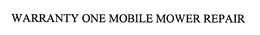 WARRANTY 1 MOBILE MOWER REPAIR trademark