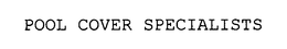 POOL COVER SPECIALISTS trademark