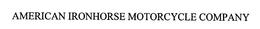 AMERICAN IRONHORSE MOTORCYCLE COMPANY trademark