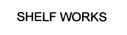 SHELF WORKS trademark