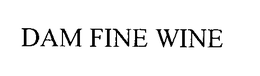 DAM FINE WINE trademark