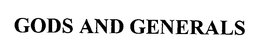 GODS AND GENERALS trademark