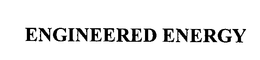 ENGINEERED ENERGY trademark