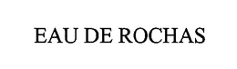 EAU DE ROCHAS trademark