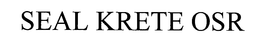 SEAL KRETE OSR trademark