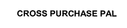 CROSS PURCHASE PAL trademark