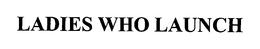 LADIES WHO LAUNCH trademark