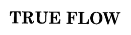 TRUE FLOW trademark