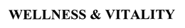 WELLNESS & VITALITY trademark