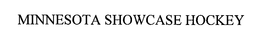 MINNESOTA SHOWCASE HOCKEY trademark