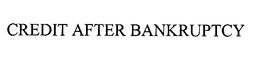 CREDIT AFTER BANKRUPTCY trademark