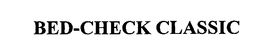 BED-CHECK CLASSIC trademark