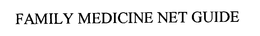 FAMILY MEDICINE NET GUIDE trademark