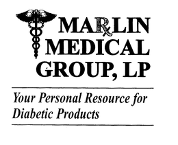 MARLIN MEDICAL GROUP, LP YOUR PERSONAL RESOURCE FOR DIABETIC PRODUCTS trademark