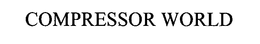 COMPRESSOR WORLD trademark