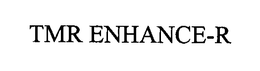 TMR ENHANCE-R trademark