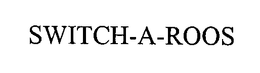 SWITCH-A-ROOS trademark