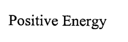POSITIVE ENERGY trademark