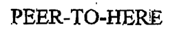 PEER-TO-HERE trademark