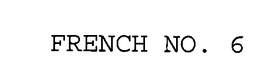 FRENCH NO. 6 trademark