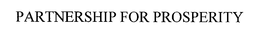 PARTNERSHIP FOR PROSPERITY trademark