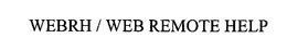 WEBRH / WEB REMOTE HELP trademark