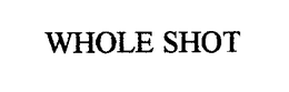 WHOLE SHOT trademark