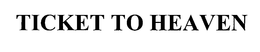 TICKET TO HEAVEN trademark