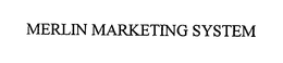 MERLIN MARKETING SYSTEM trademark