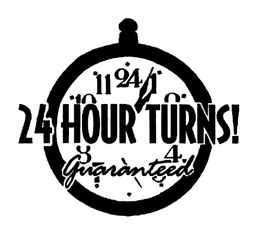 24 HOUR TURNS! GUARANTEED trademark