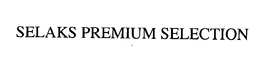 SELAKS PREMIUM SELECTION trademark