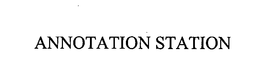 ANNOTATION STATION trademark