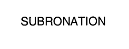 SUBRONATION trademark
