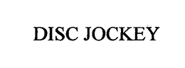 DISC JOCKEY trademark