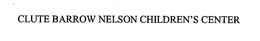 CLUTE BARROW NELSON CHILDREN'S CENTER trademark