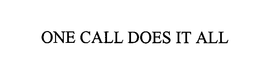 ONE CALL DOES IT ALL trademark
