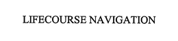 LIFECOURSE NAVIGATION trademark