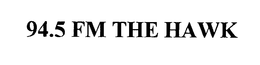 94.5 FM THE HAWK trademark