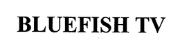 BLUEFISH TV trademark