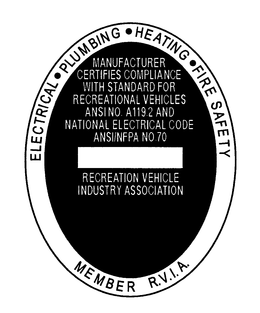 ELECTRICAL PLUMBING HEATING FIRE SAFETY MEMBER R.V.I.A. MEMBER R.V.I.A., MANUFACTURER CERTIFIES COMPLIANCE WITH STANDARD FOR RECREATIONAL VEHICLES ANSI NO. A119.2 AND NATIONAL ELECTRICAL CODE ANSI/NFPA NO. 70 RECREATION VEHICLE INDUSTRY ASSOCIATION trademark