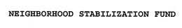 NEIGHBORHOOD STABILIZATION FUND trademark
