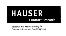 HAUSER CONTRACT RESEARCH RESEARCH AND MANUFACTURING FOR PHARMACEUTICALS AND FINE CHEMICALS trademark