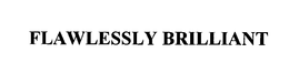 FLAWLESSLY BRILLIANT trademark