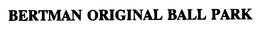 BERTMAN ORIGINAL BALL PARK trademark