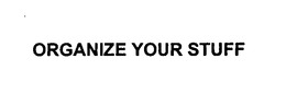 ORGANIZE YOUR STUFF trademark