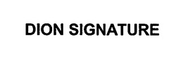 DION SIGNATURE trademark