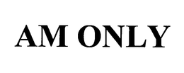 AM ONLY trademark