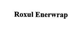 ROXUL ENERWRAP trademark
