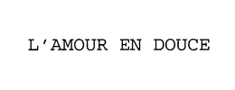 L'AMOUR EN DOUCE trademark