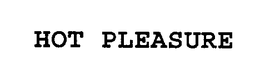 HOT PLEASURE trademark